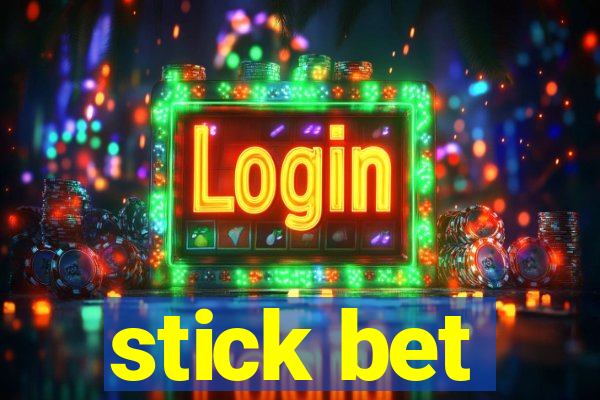 stick bet
